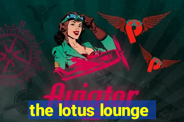 the lotus lounge